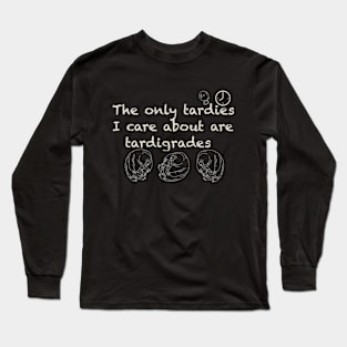 Tardies and Tardigrades Long Sleeve T-Shirt